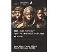 Economías morales y solidaridad femenina en Costa de Marfil: Tontines, espiritualidad y empoderamiento en Bondoukou