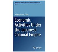 Economic Activities Under The Japanese Colonial Empire