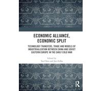 Economic Alliance, Economic Split: Technology Transfers, Trade and Models of Industrialization between China and Soviet Eastern Europe in the Early Cold War