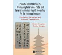 Economic Analyses Using the Overlapping Generations Model and General Equilibrium Growth Accounting for the Japanese Economy: Population Agriculture and Economic Development
