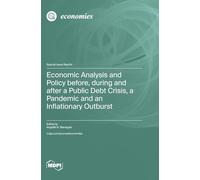 Economic Analysis and Policy before, during and after a Public Debt Crisis, a Pandemic and an Inflationary Outburst