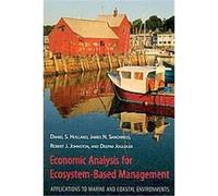 Economic Analysis for Ecosystem-based Management Daniel S. Holland, Deepak Joglekar, James N. Sanchirico, Robert J. Johnston (Auteur)