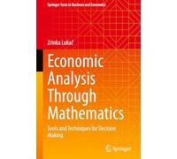 Economic Analysis Through Mathematics: Tools and Techniques for Decision Making