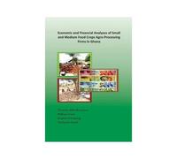 Economic And Financial Analyses Of Small And Medium Food Crops Agro-Processing Firms In Ghana