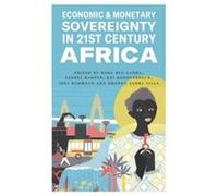 Economic and Monetary Sovereignty in 21st Century Africa Economic and Monetary Sovereignty in 21st Century Africa (Auteur)