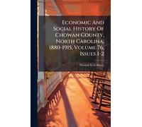 Economic And Social History Of Chowan County, North Carolina, 1880-1915, Volume 76, Issues 1-2