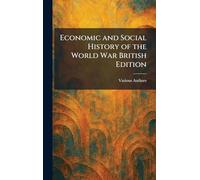 Economic and Social History of the World War British Edition