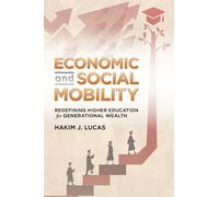 Economic and Social Mobility: Redefining Higher Education for Generational Wealth