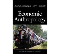 Economic Anthropology by Hart & Keith Goldsmiths University of London & UK Chris Hann - Keith Hart - C M Hann (Auteur)