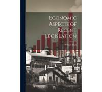 Economic Aspects Of Recent Legislation