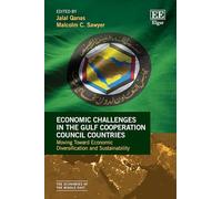 Economic Challenges in the Gulf Cooperation Council Countries: Moving Toward Economic Diversification and Sustainability