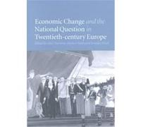 Economic Change and the National Question in Twentieth-Century Europe