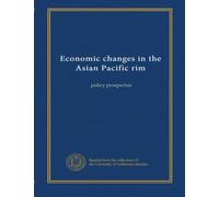 Economic changes in the Asian Pacific rim: policy prospectus