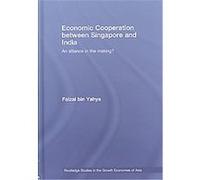 Economic Cooperation Between Singapore and India, Routledge Studies in the Growth Economies of Asia Faizal Yahya (Auteur)
