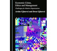 Economic Crime, Ethics and Management: Challenges for Modern Organizations