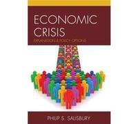 Economic Crisis: Explanation And Policy Options (Hardcover) Philip S Salisbury, (Auteur)