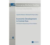 Economic Development In Central Asia: Institutional Underpinnings Of Factor Markets (Emerging Markets Studies) (Hardcover) Joachim Ahrens, Herman W Hoen (Auteur)