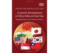 Economic Development in China, India and East Asia: Managing Change in the Twenty First Century - [Livre en VO] Kartik C Roy, Hans C Blomqvist, Cal Clark (Auteur)