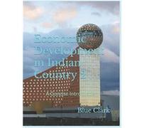 Economic Development in Indian Country 2 A Concise Introduction - Blue Clark - Amazon Digital Services LLC KDP - Livre en Anglais Blue ClarkBlue Clark (Auteur)