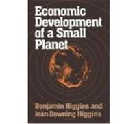 Economic Development of a Small Planet Benjamin Howard Higgins, Jean Higgins (Auteur)