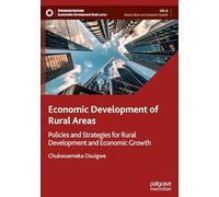 Economic Development of Rural Areas: Policies and Strategies for Rural Development and Economic Growth