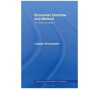 Economic Doctrine and Method, Routledge Library Editions-Economics, 82 Joseph Schumpeter (Auteur)
