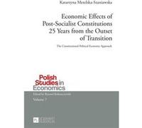 Economic Effects Of Post-Socialist Constitutions 25 Years From The Outset Of Transition (Polish Studies In Economics) (Paperback) Katarzyna Metelska - Szaniawska, (Auteur)