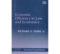 Economic Efficiency in Law and Economics, New Horizons in Law and Economics Series. Richard O. Zerbe (Auteur)