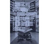 Economic Ekphrasis : Goldin+Senneby And Art For Business Education
