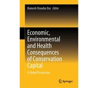 Economic, Environmental And Health Consequences Of Conservation Capital
