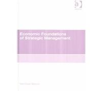 Economic Foundations of Strategic Management Mehmet Barca (Auteur)