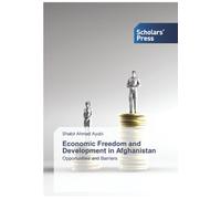Economic Freedom and Development in Afghanistan: Opportunities and Barriers