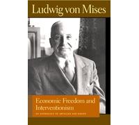 Economic Freedom And Interventionism, Liberty Fund Library of the Works of Ludwig Von Mises Series Ludwig Von Mises (Auteur)