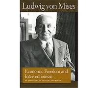 Economic Freedom And Interventionism, Liberty Fund Library of the Works of Ludwig Von Mises Series Ludwig Von Mises (Auteur)