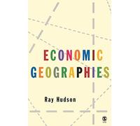 Economic Geographies: Circuits, Flows and Spaces