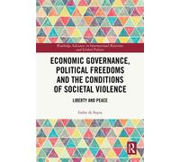 Economic Governance, Political Freedoms and the Conditions of Societal Violence Liberty and Peace - Indra de Soysa - Routledge - ebook (ePub) - Livre