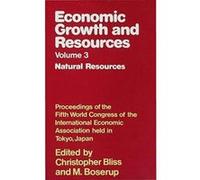 Economic Growth and Resources: Natural Resources Vol 3 (International Economic Association) Christopher Bliss Et M Boserup (Auteur)