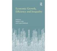 Economic Growth Efficiency & Inequality Satish Kumar Jain, Anjan Mukherji (Auteur)