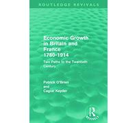 Economic Growth in Britain and France 1780-1914 (Routledge Revivals): Two Paths to the Twentieth Century