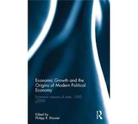 Economic Growth & The Origins Of Modern Phillip R Rossner, (Auteur)