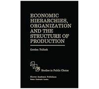 Economic Hierarchies, Organization And The Structure Of Production