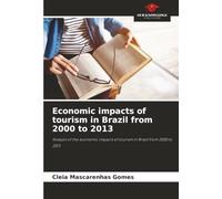 Economic impacts of tourism in Brazil from 2000 to 2013: Analysis of the economic impacts of tourism in Brazil from 2000 to 2013
