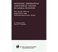 Economic Imperatives and Ethical Values in Global Business: The South African Experience and International Codes Today Sethi, S. Prakash, Sethi, Prakash, Williams, Oliver F. (Auteur)