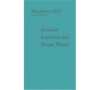 Economic Institutions and Human Welfare John M. Clark (Auteur)