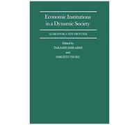 Economic Institutions In A Dynamic Society: Search For A New Frontier