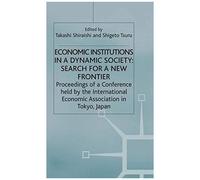 Economic Institutions In A Dynamic Society: Search For A New Frontier