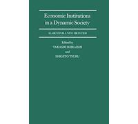 Economic Institutions In A Dynamic Society: Search For A New Frontier