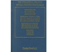 Economic Integration and International Trade, The International Library of Critical Writings in Economics Series