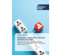 Economic Integration, Growth and Development: Among the Small Island Developing States (SIDS) of the Organisation of Eastern Caribbean States (OECS).