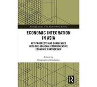 Economic Integration in Asia: Key Prospects and Challenges with the Regional Comprehensive Economic Partnership (Routledge Studies in the Modern World Economy) - [Version Originale] Inconnu (Auteur)